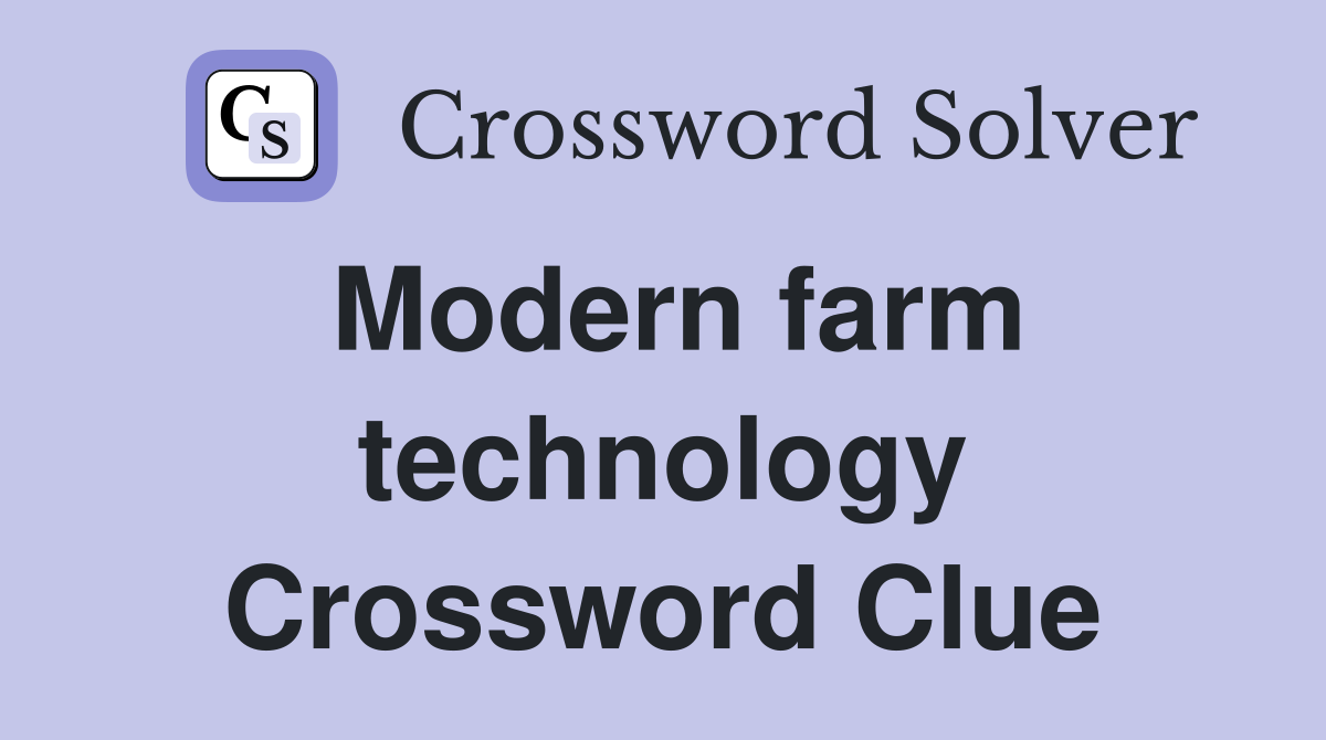 Modern farm technology Crossword Clue Answers Crossword Solver